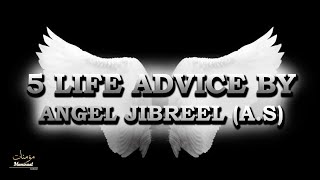 5 ADVICE FROM JIBREEL (A.S) TO PROPHET MUHAMMAD (SAW) | The story of angle Jibreel |  ADVICE