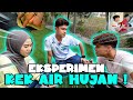 EXPERIMENT KEK AIR HUJAN ! KAMI KENA SAB0T4J!!