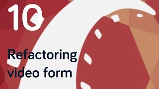 Ruby on Rails Tutorial 10 - Refactoring video form