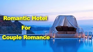 World's Best Romantic Hotel for Couple Romance