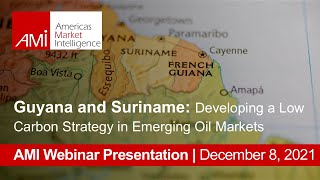 Guyana \u0026 Suriname: Developing a Low Carbon Strategy in Emerging Oil Markets