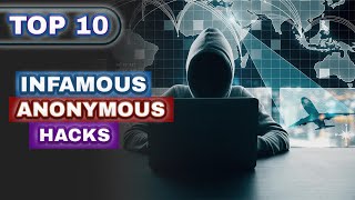 Top 10 Infamous Anonymous Hacks