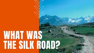 What Was the Silk Road?