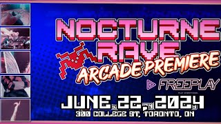 [TRAILER] Nocturne Rave: Arcade Premiere - June 22, 2024 @ FreePlay Toronto