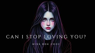 Miss Bok Choy - Can I Stop Loving You?