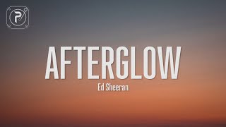 ed sheeran - afterglow (Lyrics)