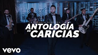 La Energia Norteña - Antología De Caricias (Audio)