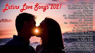 Latinx Love Songs 2021 -  Best Romantic Latin Love Songs
