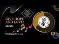 🎵 Give Hope and Love Song |🔥Worshiping the Lord | ❤️💕 Give Hope and Love |