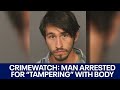 CrimeWatch: Man arrested for 