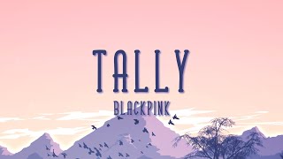 Tally - Blackpink (Lyrics)