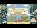 Goldilocks and the Three Dinosaurs ~ Read Aloud ~ Bedtime Story ~ Children's Story ~