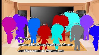 The Bad Sanses,Blue,Cross,Fresh,Lust,and Error reacts to Dream's aus (more info about my au in desc)