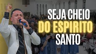 Seja Cheio Do Espirito Santo Efésio 5:18 Aldoir Pinheiro Pregação impactante 2022