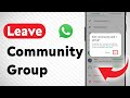 How to Leave A Community Group On WhatsApp (Updated)