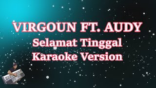 Virgoun Feat. Audy - Selamat Tinggal (Karaoke)