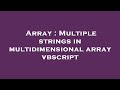 Array : Multiple strings in multidimensional array vbscript