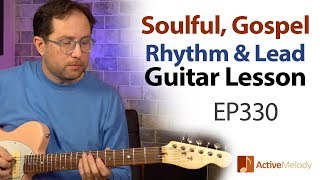 Soulful, Gospel Style Rhythm and Lead Guitar Lesson - Learn to Improvise on Guitar - EP330
