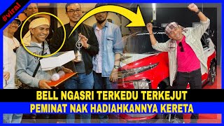 BELL NGASRI TERKEDU.. TERKEJUT Peminat Nak HADIAHKAN KERETA