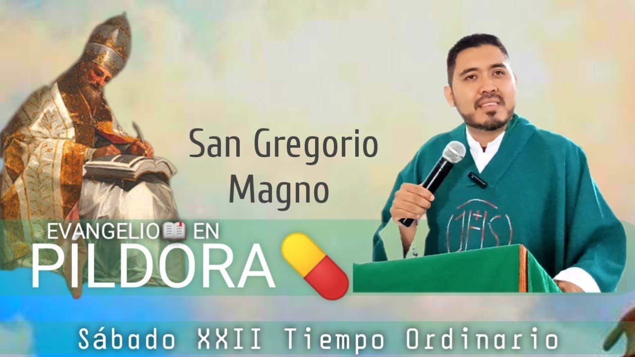 EVANGELIO EN PILDORA | Memoria De San Gregorio Magno, Papa Y Doctor De ...