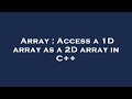 Array : Access a 1D array as a 2D array in C++