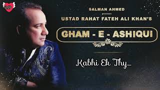 Gham-E-Aashiqui || Ustad Rahet Fateh Ali Khan || Salman Ahmed ||  Praveen Shakir  || Full Song