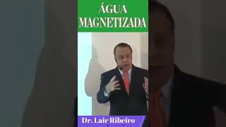 ÁGUA MAGNETIZADA AUMENTA O PH - DR.LAIR RIBEIRO