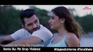 Tera Ghata | Gajendra Verma | Remix | Pin Drop Violence