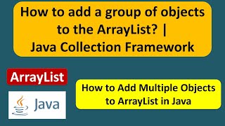 How to add a group of objects to the ArrayList? | Java Collection Framework