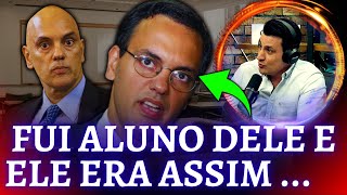 Fui aluno do Alexandre de Moraes e ele era muito...