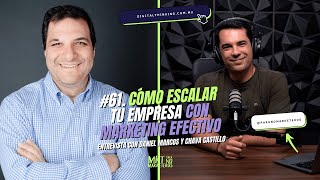 61. Cómo escalar tu empresa con Marketing Efectivo: Entrevista con Daniel Marcos y Chava Castillo.