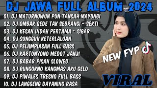 DJ JAWA FULL ALBUM 2024 FULL BASS - DJ MATURNUWUN PUN TANSAH MAYUNGI (NRESNANI) VIRAL TIKTOK TERBARU