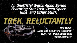 Trek, Reluctantly #51: Star Trek: Deep Space Nine: "Necessary Evil"