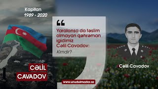 Yaralansa da təslim olmayan igidimiz: Cavadov Cəlil - Unudulmazlar