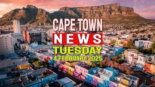 Cape Town News for Tuesday, 4th of February, 2025.