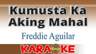 Kumusta Ka Aking Mahal (KARAOKE) Freddie Aguilar