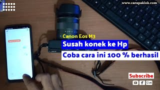 100 % berhasil beginilah cara menghubungkan kamera canon eos M3 ke hp android yang benar