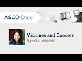 2021 ASCO Direct Special Session | Vaccines and Cancers | Dr. Deborah Doroshow