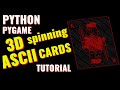 Python/Pygame 3D ASCII Spinning Cards Tutorial