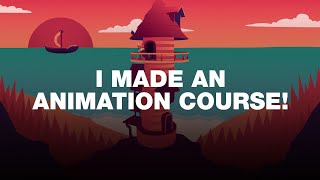 So, I made an Animation Course...