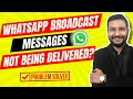 WhatsApp Broadcast Messages Not Getting Delivered? Problem Fixed!