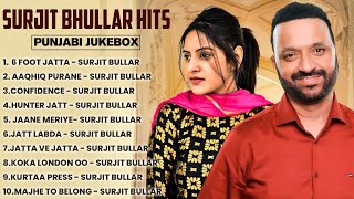 Surjit Bhullar New Punjabi Songs | New Punjabi Jukebox 2024 | Best Of Surjit Bhullar Song 2024