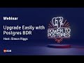 Webinar: Upgrade Easily with Postgres BDR with Simon Riggs (Postgres Fellow at EDB)