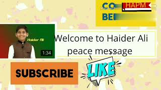 Welcome to Haider Ali peace message new intro like share also (Haider Ali) host