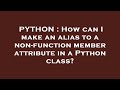 PYTHON : How can I make an alias to a non-function member attribute in a Python class?