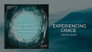 Soaking in His Presence - Experience Grace | Official Audio