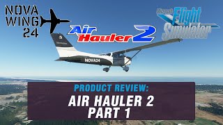 MSFS Add-On Review - Air Hauler 2 Review Part 1