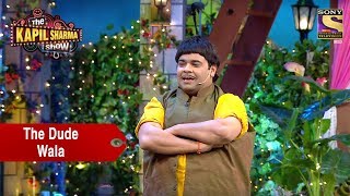 Baccha Yadav The 'Dude' Wala - The Kapil Sharma Show