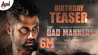 Bad Manners | Birthday Teaser 4K | Abhishek Ambareesh | Rachita Ram | Suri | Charan Raj | Sudeer MK
