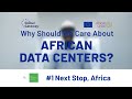 #1 Next Stop, Africa - Why Should We Care About African Data Centers?